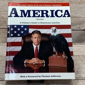 America The Book A Citizens Guide To Democracy Inaction Jon Stewart 2004 HB